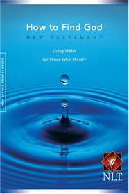 How to Find God New Testament: Living Water for Those Who Thirst