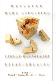 Building More Effective Labour-management Relationships (Queen's Policy Studies Series)