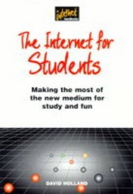 Internet for Students: Making the Most of the New Medium for Study and Fun (Internet handbooks)