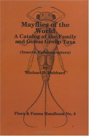 Mayflies of the World: A Catalogue of the Family and Genus Group Taxa (Flora and Fauna Handbook)