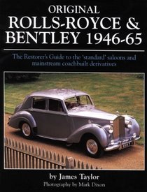 Original Rolls-Royce & Bentley 1946-65: The Restorer's Guide to the 'standard' saloons and mainstream coachbuilt derivatives (Original Series)