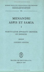 Menandri Aspis Et Samia I.: Textus (Cum Apparatu Critico) Et Indices (Kleine Texte Fa1/4r Vorlesungen Und Aoebungen)