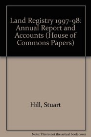 Land Registry 1997-98: Annual Report and Accounts (House of Commons Papers)
