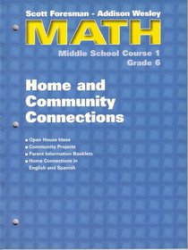 Scott Foresman-Addison Wesley Middle School Math, Course 1 (Home and Community Connections)