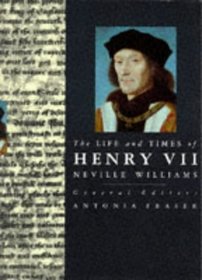The Life and Times of Henry VII (Kings & Queens of England)
