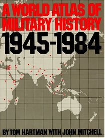 A World Atlas of Military History, 1945-1984 (A Da Capo paperback)