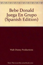 Bebe Donald Juega En Grupo (Spanish Edition)