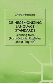 De-Hegemonizing Language Standards: Learning From(Post)Colonial Englishes About 'English' (Language, Discourse, Society)