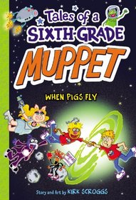 Tales of a Sixth-Grade Muppet: When Pigs Fly