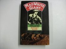 Mad white giant: A journey to the heart of the Amazon jungle