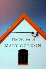 The Stories of Mary Gordon