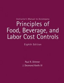 Instructor's Manual to Accompany Principles of Food, Beverage, and Labor Cost Controls