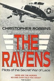 The Ravens: Pilots of the Secret War of Laos