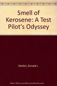 Smell of Kerosene: A Test Pilot's Odyssey