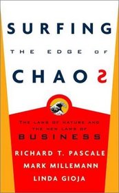 Surfing the Edge of Chaos : The Laws of Nature and the New Laws of Business