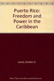 Puerto Rico : Freedom and Power in the Caribbean