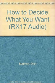 How to Decide What You Want (RX17 Audio)