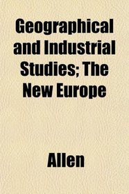 Geographical and Industrial Studies; The New Europe