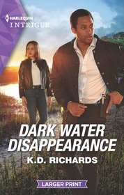 Dark Water Disappearance (West Investigations, Bk 5) (Harlequin Intrigue, No 2119) (Larger Print)