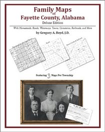Family Maps of Fayette County, Alabama, Deluxe Edition