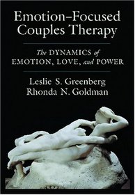 Emotion-Focused Couples Therapy: The Dynamics of Emotion, Love, and Power