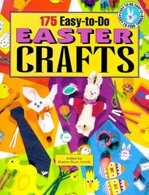 175 Easy-To-Do-Easter Crafts: Easy-To-Do Crafts, Easy-To-Find Things