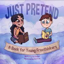 Just Pretend: A Book for Young Freethinkers