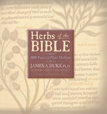 Herbs of the Bible 2000 Years of Plant Medicine