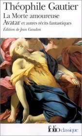 La Morte Amoureuse Avatar Et Autres Recits Fantastiques (French Edition)