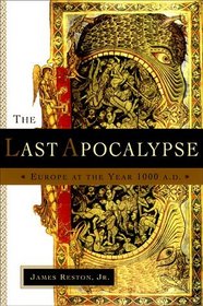 The Last Apocalypse : Europe at the Year 1000 A.D.
