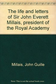 The life and letters of Sir John Everett Millais, president of the Royal Academy