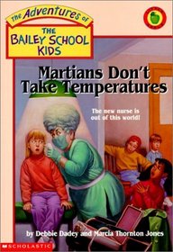 Martians Don't Take Temperatures (Adventures of the Bailey School Kids (Library))