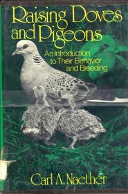Raising doves and pigeons: An introduction to their behavior and breeding