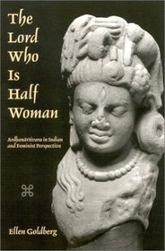 The Lord Who Is Half Woman: Ardhanarisvara in Indian and Feminist Perspective