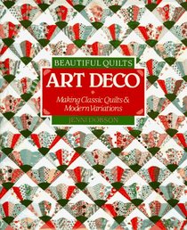 Beautiful Quilts: Art Deco : Making Classic Quilts and Modern Variations