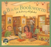 B Is for Bookworm: A Library Alphabet (Sleeping Bear Alphabets)