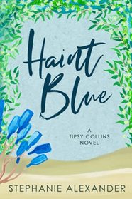 Haint Blue (Tipsy Collins, Bk 2)