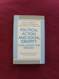Political Action and Social Identity: Class, Locality and Ideology (Explorations in Sociology)