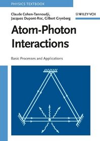 Atom-Photon Interactions : Basic Processes and Applications (Wiley Science)