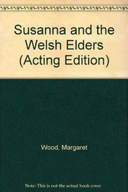 Susanna and the Welsh Elders (Acting Edition)