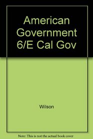 American Government 6/E Cal Gov