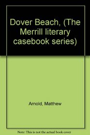 Dover Beach, (The Merrill literary casebook series)