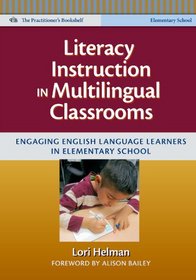 Literacy Instruction in Multilingual Classrooms Engaging English Language Learners in Elementary School (Language and Literacy Series)