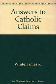 Answers to Catholic Claims