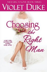 Choosing the Right Man (Nice Girl to Love, Book Three) (Volume 3)