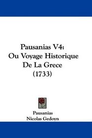 Pausanias V4: Ou Voyage Historique De La Grece (1733) (French Edition)