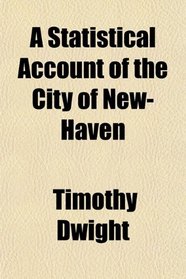 A Statistical Account of the City of New-Haven