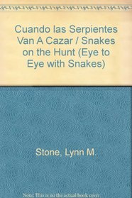 Cuando Las Serpientes Van a Cazar (Eye to Eye with Snakes) (Spanish Edition)
