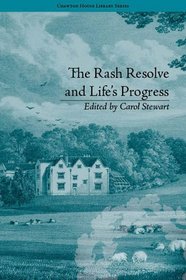 The Rash Resolve and Life's Progress (Chawton House Library Series,  Women's Novels)