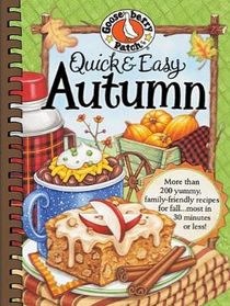 Quick & Easy Autumn: More than 200 Yummy, Family-Friendly Recipes for Fall... Most in 30 Minutes or Less!